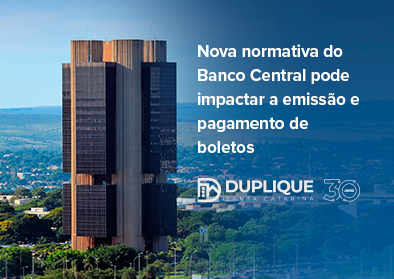 Nova normativa do Banco Central pode impactar a emissão e pagamento de